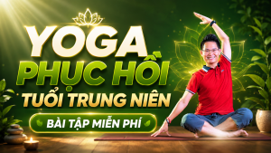 Yoga Phục Hồi Tuổi Trung Niên 11 Yoga Phục Hồi Tuổi Trung Niên