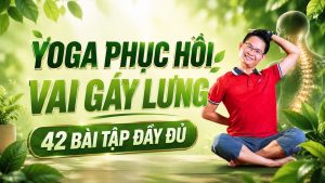 Yoga Phục Hồi Cổ Vai Gáy Lưng 3 Yoga Phục Hồi Vai Gáy Lưng - 42 bài tập đầy đủ Master Đặng Kim Ba T.Kim Yoga