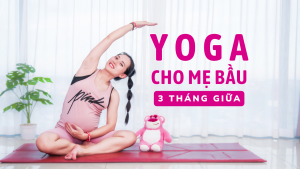 Yoga Cho Bà Bầu 3 Tháng Giữa 8 yoga bầu 3 tháng giữa