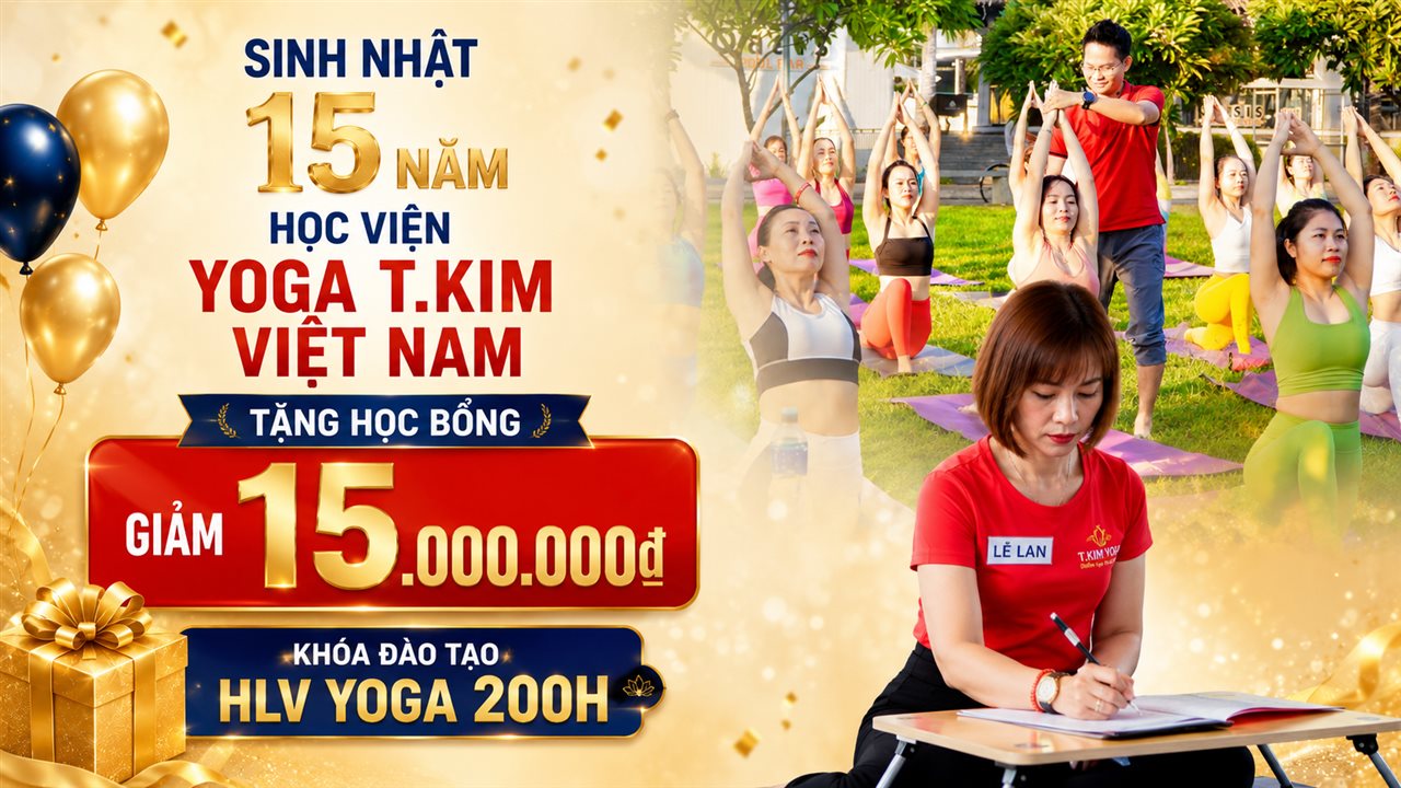 15 Suất Học Bổng Khoá HLV Yoga Tri Ân 15 Năm Học Viện T.Kim — Giảm Tới 23 Triệu Đồng 7 Banner học bổng khoá đào tạo HLV Yoga 200H giảm 15 triệu nhân sinh nhật 15 năm Học viện Yoga T.Kim Việt Nam, hình minh hoạ là HLV Lê Lan đang ghi chép trong lớp khoá đào tạo