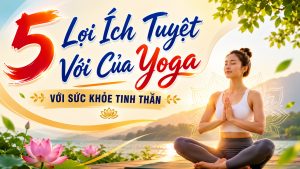 5 Lợi Ích Tuyệt Vời Của Yoga Với Sức Khỏe Tinh Thần 6 5 Lợi Ích Tuyệt Vời Của Yoga Với Sức Khỏe Tinh Thần