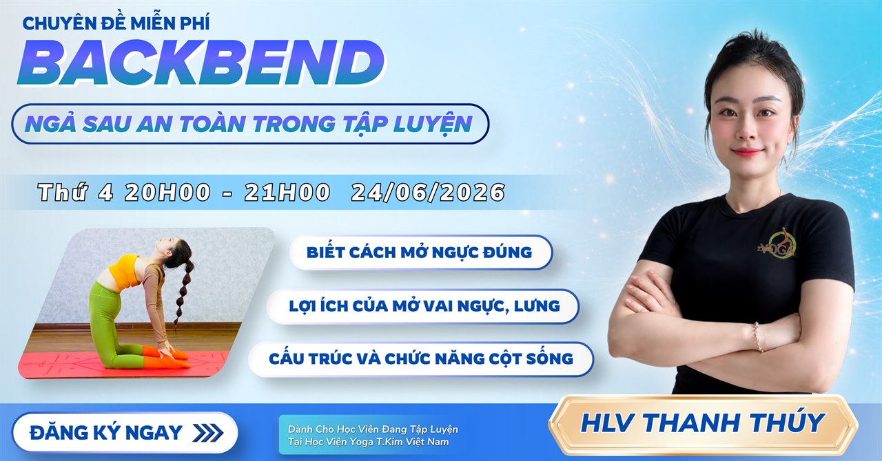 Chuyên Đề Yoga Tuần Này Tại T.Kim Yoga: Hiểu Đúng – Tập Đúng 7 Chuyên đề Yoga Backbend ngả sau an toàn cùng HLV Thanh Thúy tại T.Kim Yoga
