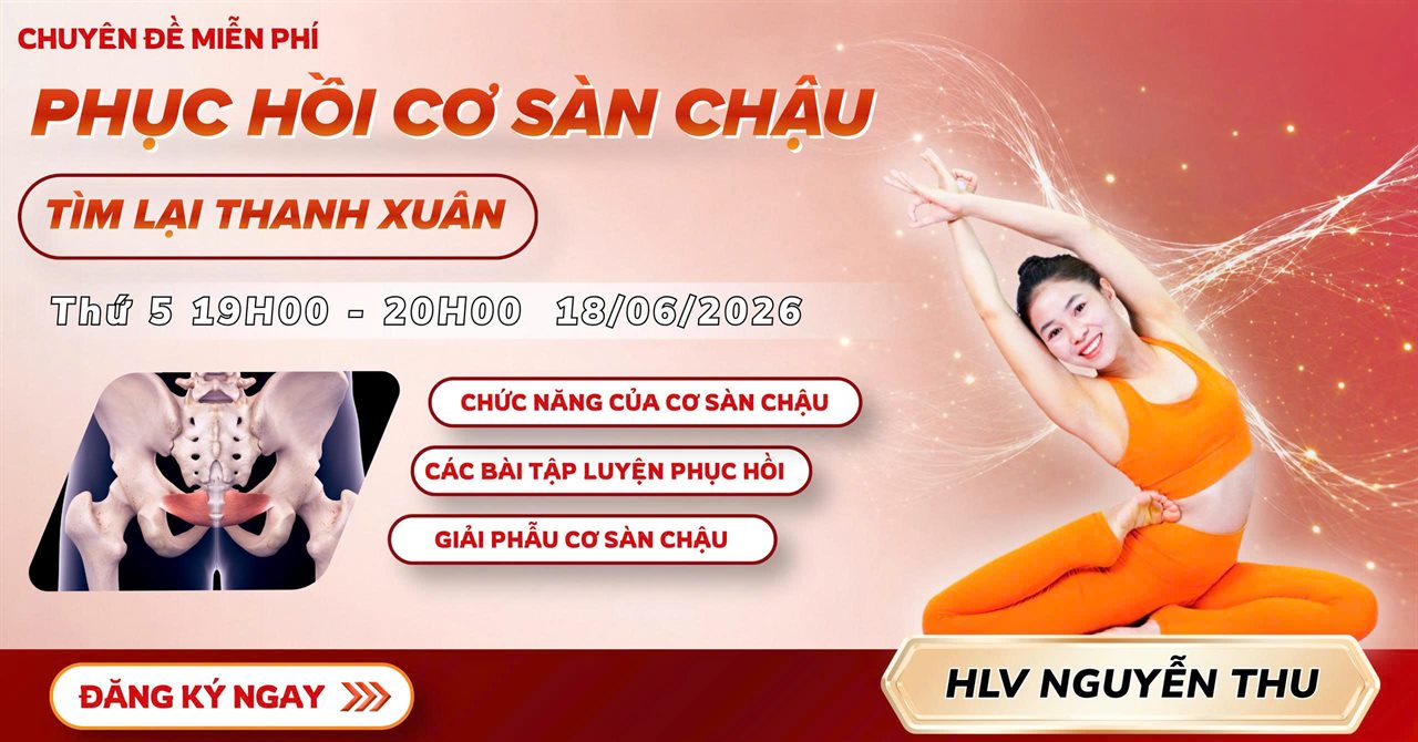Chuỗi 3 Chuyên Đề Yoga Miễn Phí Tháng 6: Mạc Cơ, Sàn Chậu Và Hơi Thở 8 Chuyên đề Phục hồi cơ sàn chậu cùng HLV Nguyễn Thu - Học viện Yoga T.Kim, thứ 5 ngày 18/06/2026