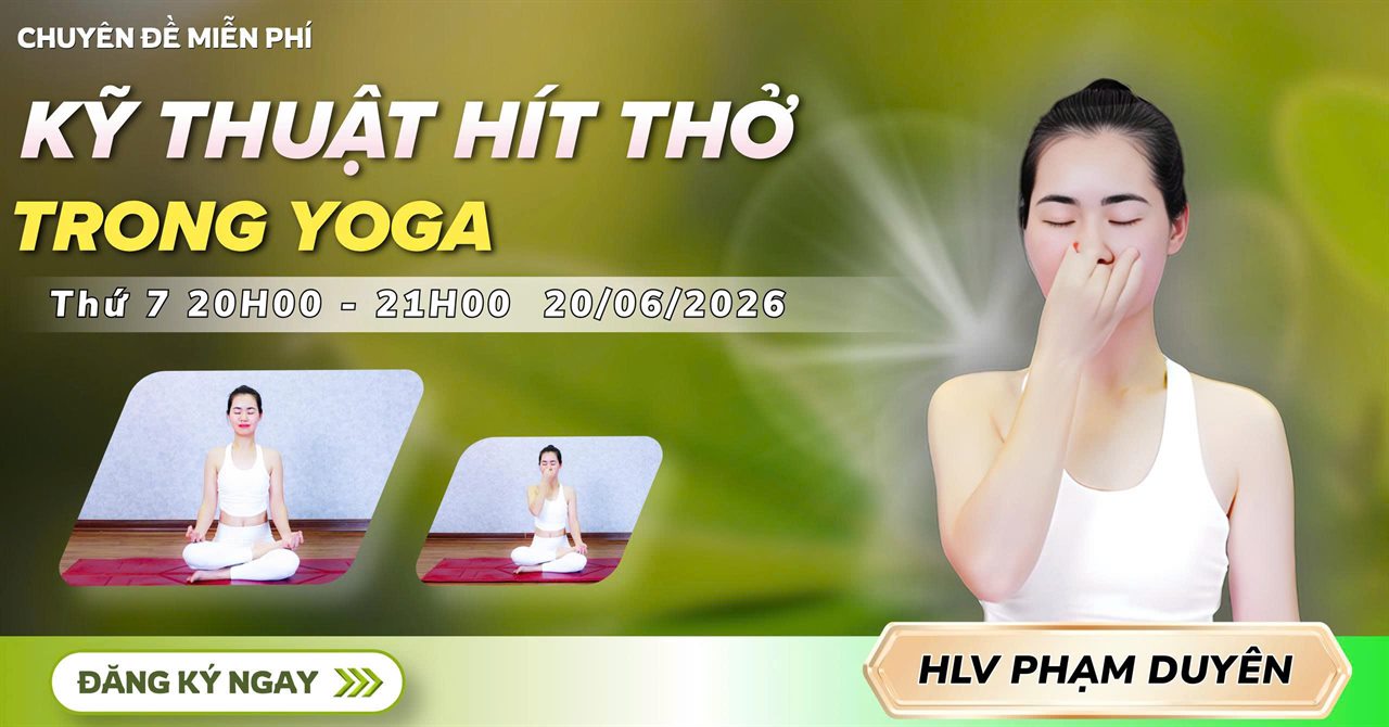 Chuỗi 3 Chuyên Đề Yoga Miễn Phí Tháng 6: Mạc Cơ, Sàn Chậu Và Hơi Thở 9 Chuyên đề Kỹ thuật hít thở Pranayama cùng HLV Phạm Duyên - Học viện Yoga T.Kim, thứ 7 ngày 20/06/2026
