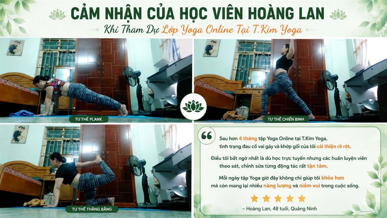 Tôi Ngạc Nhiên Khi HLV Yoga Vẫn Quan Sát Từng Học Viên Qua Zoom Online Tại Học Viện Yoga T.Kim 6 Banner cảm nhận của học viên Hoàng Lan 48 tuổi Quảng Ninh khi tham dự lớp Yoga Online tại Học viện Yoga T.Kim — đau cổ vai gáy và khớp gối cải thiện rõ rệt sau 4 tháng
