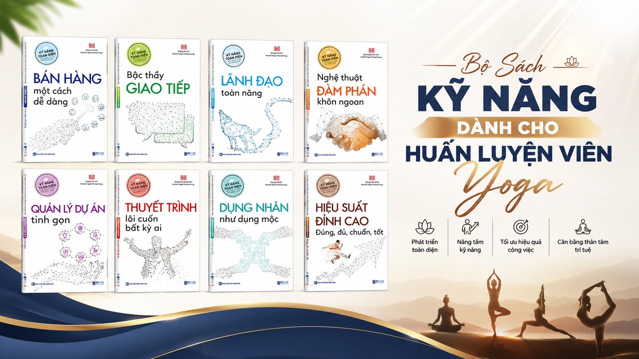 Bộ 8 Cuốn Sách Kỹ Năng Toàn Diện Mọi Huấn Luyện Viên Yoga Nên Đọc 6 Bộ sách Kỹ Năng Toàn Diện dành cho huấn luyện viên Yoga giúp phát triển toàn diện kỹ năng mềm