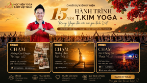 Chuỗi Sự Kiện Kỷ Niệm 15 Năm T.Kim Yoga — 3 CHẠM Đặc Biệt 2026 6 Sự kiện Yoga tại Học viện Yoga T.Kim Việt Nam
