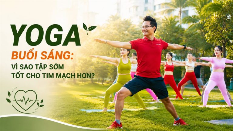 Yoga Buổi Sáng: Vì Sao Tập Sớm Tốt Cho Tim Mạch Hơn? Góc Nhìn Khoa Học