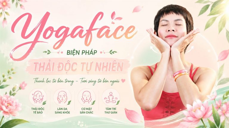 Yoga Face: Biện Pháp Thải Độc Và Trẻ Hóa Da Tự Nhiên