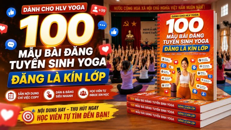 100 Mẫu Bài Đăng Tuyển Sinh Yoga: Copy - Dán - Đăng Là Học Viên Tự Inbox (Tải Miễn Phí)