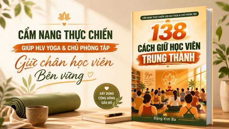 Học Viện Yoga T.Kim Ra Mắt Cẩm Nang '138 Cách Giữ Học Viên Trung Thành' Cho Học Viên Khoá Đào Tạo HLV