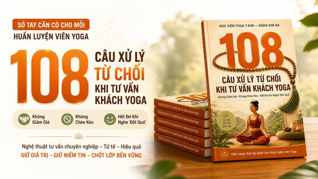 Sổ tay 108 Câu Xử Lý Từ Chối Khi Tư Vấn Khách Yoga - Học viện Yoga T.Kim tặng HLV